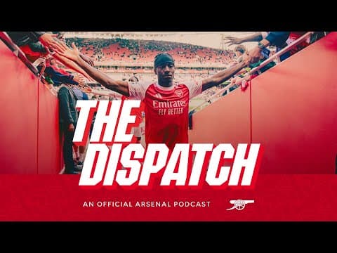 Madueke exclusive & Saliba on self-improvement | The Dispatch | The Official Arsenal Podcast | Ep.3
