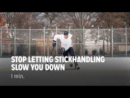 Stop Letting Stickhandling Slow You Down