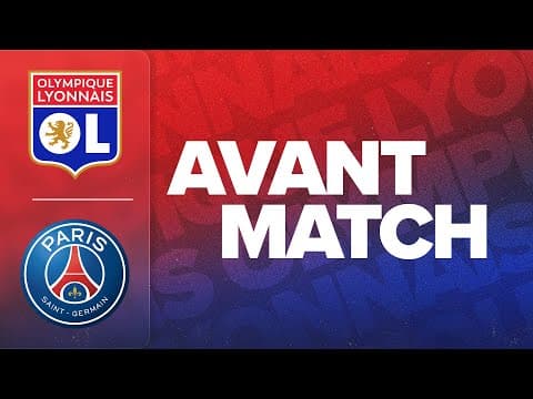 L'AVANT MATCH :  OL - PSG