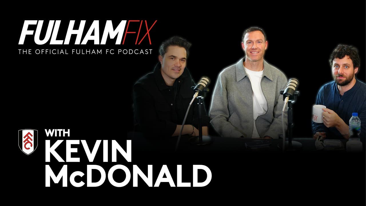 Fulham Fix | Episode 52 | Kevin McDonald