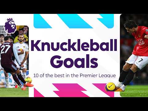 The Best Knuckleball Strikes in Premier League History