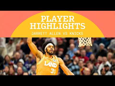 Cavs vs Knicks | Jarrett Allen Highlights | 02.24.2026