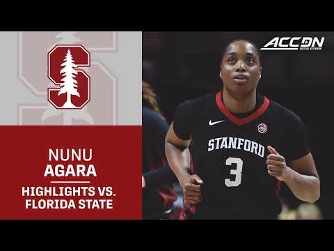 Stanford Forward Nunu Agara Highlights vs. Florida State