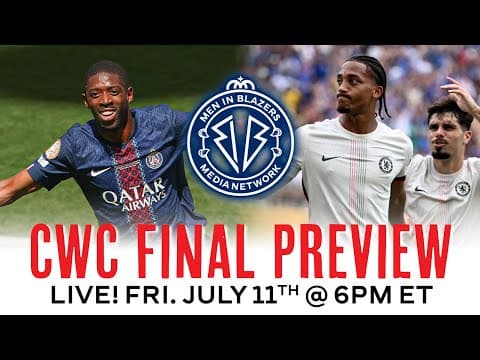 PSG vs. CHELSEA - Club World Cup Final PREVIEW - LIVE w/ Rory Smith and Clint Dempsey! 7/11 @ 6pm ET