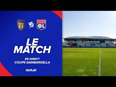 GAMBARDELLA 16E | LE MATCH : Hyères - OL