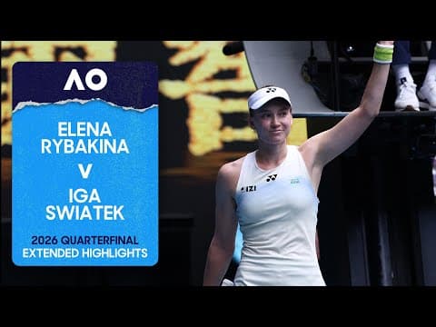 Elena Rybakina v Iga Swiatek Extended Highlights | Australian Open 2026 Quarterfinal