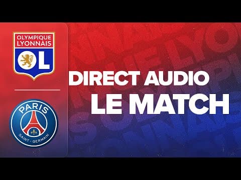 LE MATCH : OL - PSG