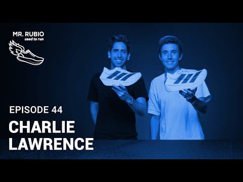 Charlie Lawrence - 50 Mile WR Holder And Adidas Prime X Evo Tester | Mr. Rubio Used To Run Ep. 44