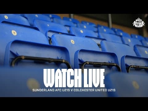 Watch Live | Sunderland AFC U21s vs Colchester United U21s | Premier League Cup