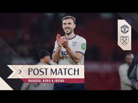 "We Reacted Really Well" | Magassa, Nuno & Irving | Post Match Reactions | West Ham v Man Utd