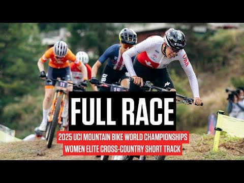 Replay: 2025 UCI Mountain Bike Worlds - Women Elite Cross-Country Short Track