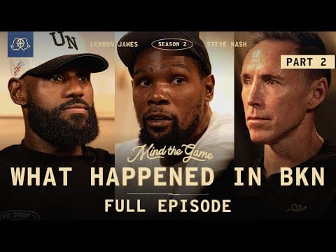 The Truth About Kevin Durant's Nets Experience | LeBron James & Steve Nash | MIND THE GAME
