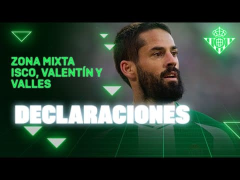 Zona Mixta de Isco, Valentín y Valles tras #RealBetisGirona 🗣🎙 | Real BETIS Balompié