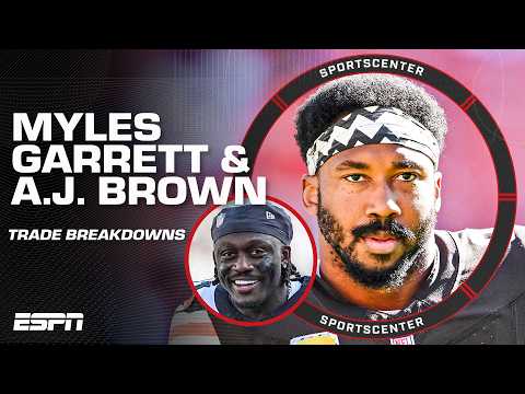 Myles Garrett to the Rams and A.J. Brown to the Patriots 🤯 Breaking down both trades | SportsCenter