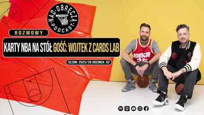 Rozmowy Nad Obręczą Podcast # 2 | Karty NBA na stół (Gość: Wojtek z Cards Lab)