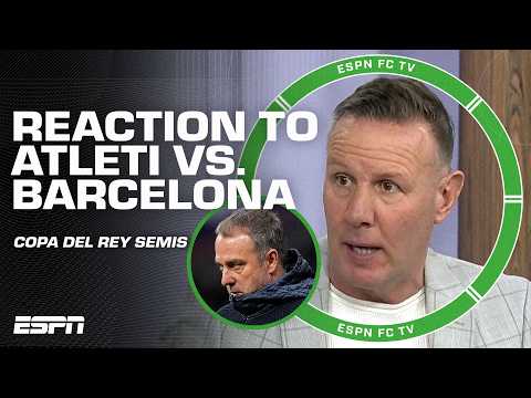 REACTION to Atletico vs. Barcelona Copa del Rey 🚨 'BARCA WERE EMBARRASSED!' - Craig Burley | ESPN FC