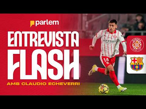 💬 LA REACCIÓ D'ECHEVERRI DESPRÉS DEL GIRONA FC 🆚 FC BARCELONA | GIRONA FC