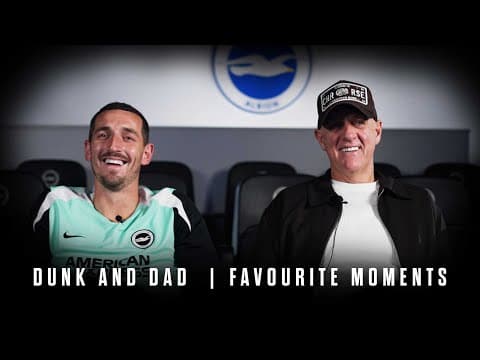 Lewis Dunk's Dad Selects His Memorable Moments From Son's Career