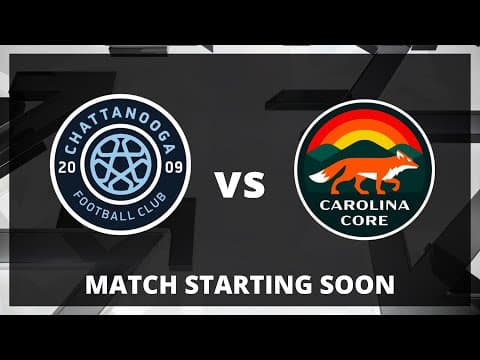 LIVE: MLS NEXT PRO: Chattanooga FC vs Carolina Core FC | Sept 21, 2025