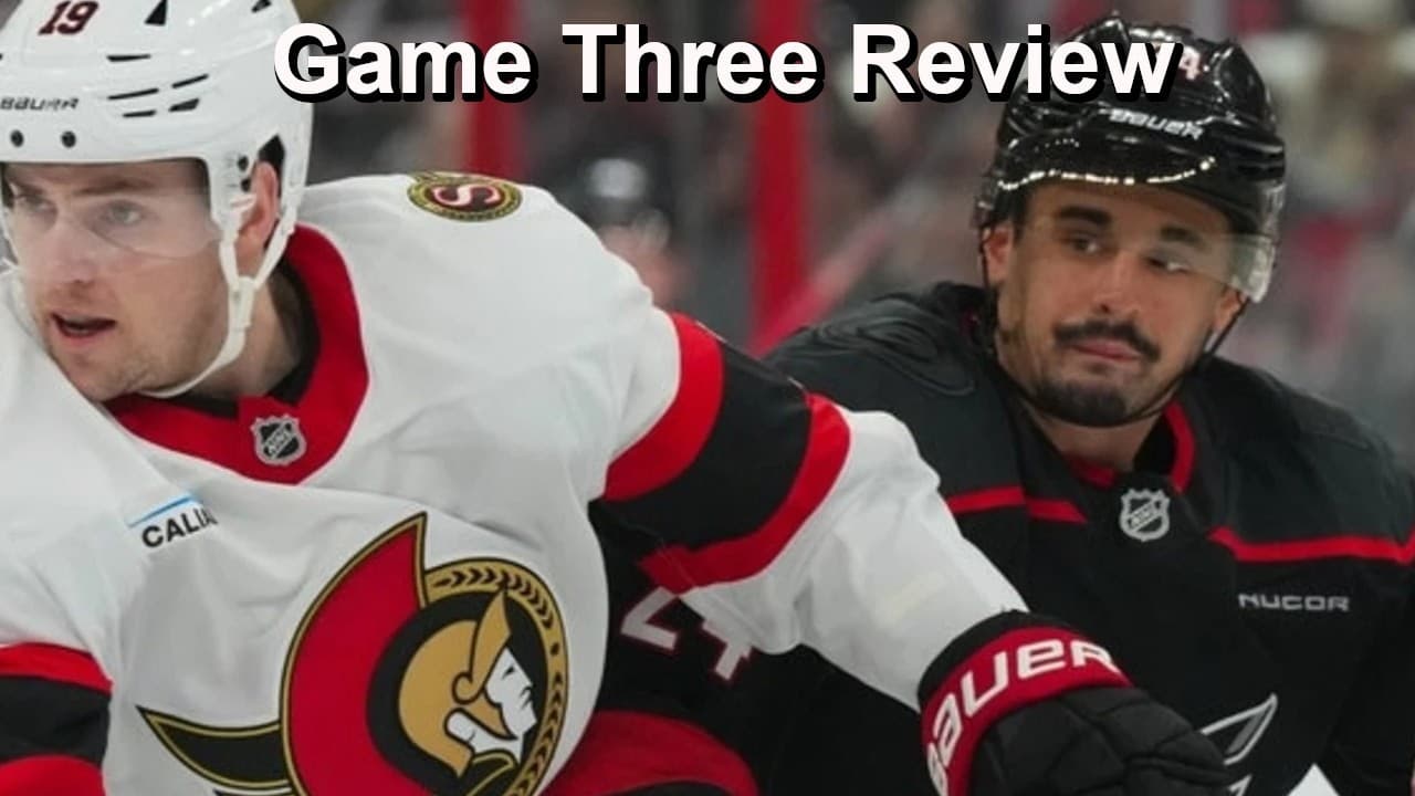 Game Three Review: Hurricanes vs Senators
