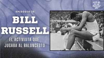 BILL RUSSELL, EL ACTIVISTA QUE JUGABA AL BALONCESTO