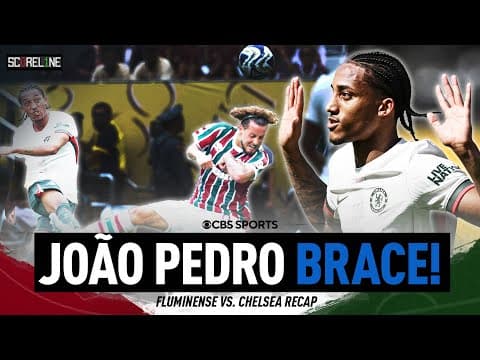 João Pedro's DOUBLE vs boyhood club Fluminense | Chelsea ADVANCE to Club World Cup Final | Scoreline