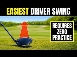 The Ridiculously Easy Driver Swing Requires Almost No Practice