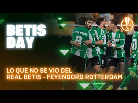 Todo lo que pasó en el #RealBetisFeyenoord ⚽📺  | BETIS DAY | Real BETIS Balompié