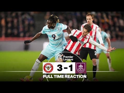 Late Drama As Burnley Leave London Empty-Handed | FULL TIME REACTION | Brentford 3-1 Burnley