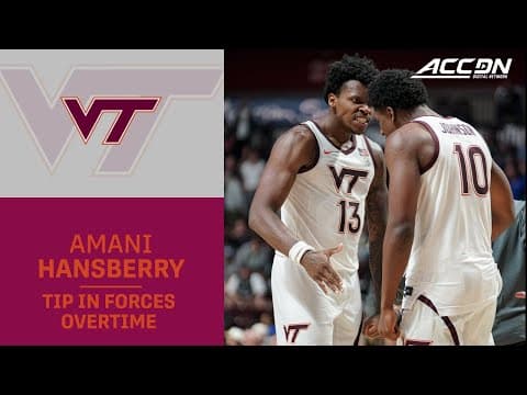 VT Big Man Amani Hansberry's Tip In Forces OT