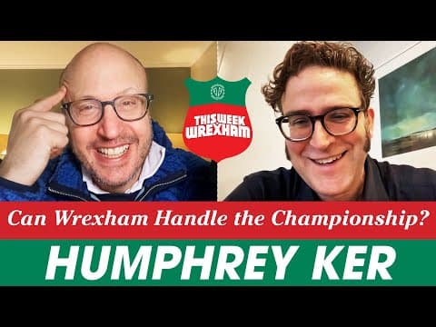 Humphrey Ker on Wrexham’s Ceiling — and His Biggest Worries About Aiming for the Premier League