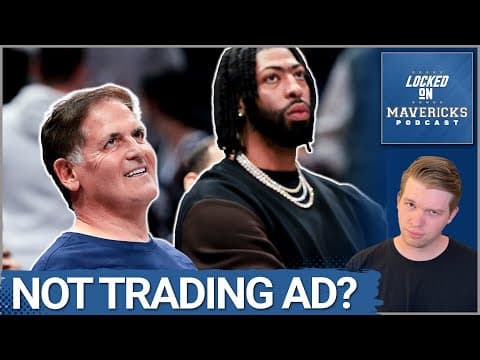 REPORT: Mark Cuban Says the Mavs Are NOT TRADING Anthony Davis | Mavs Trade Rumors