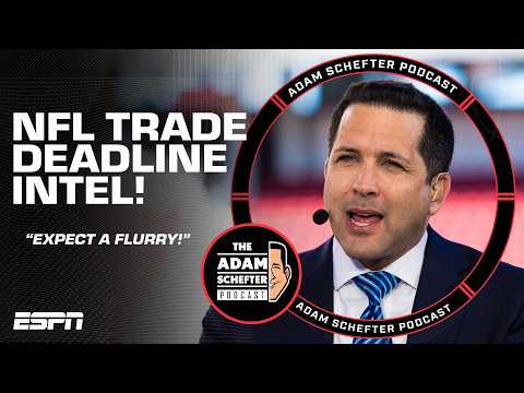 NFL Trade Deadline Intel You Can't Miss | The Adam Schefter Podcast