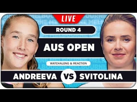 ANDREEVA vs SVITOLINA • Australian Open 2026 • LIVE Tennis Watchalong