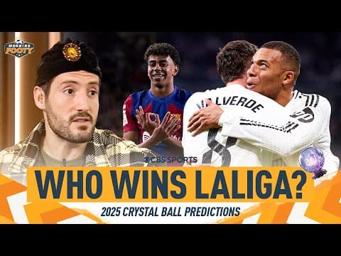 2025 Crystal Ball PREDICTIONS: Who wins LaLiga? The next $100M transfer? | CBS Sports Golazo