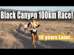 10 Years Later: The Black Canyon 100km Ultra: Sage Canaday 2026 Race!