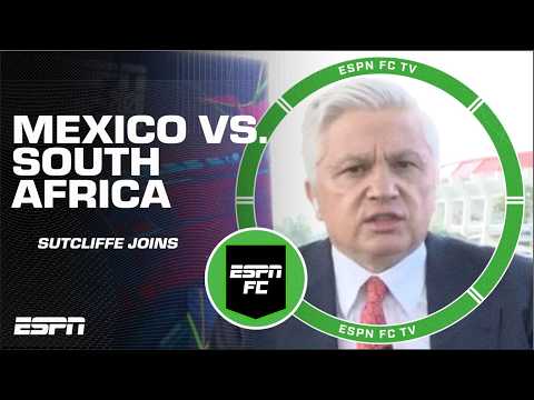 John Sutcliffe’s VERDICT of Mexico vs. South Africa + World Cup hopes?! | ESPN FC