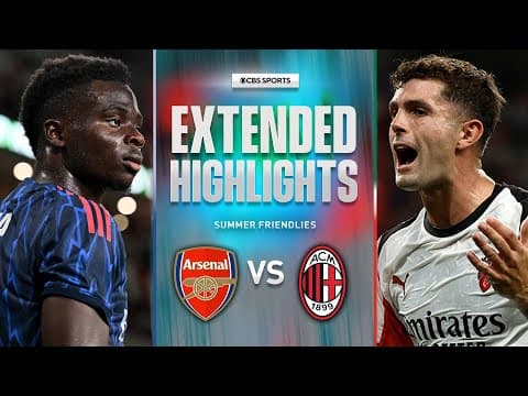Arsenal vs. AC Milan: Extended Highlights | Summer Friendly | CBS Sports Golazo
