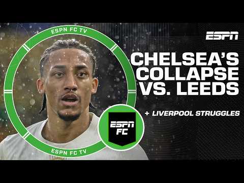 Stewart Robson QUESTIONS the Chelsea mentality after draw vs. Leeds | ESPN FC