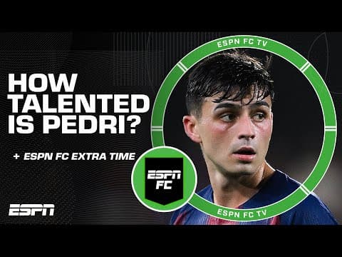 Pedri COULD make the starting XI of any club in the WORLD  👀 I ESPN FC Extra Time