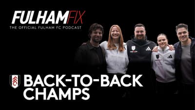 Fulham Fix | Episode 51 | Back-To-Back Champs