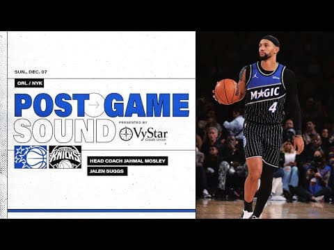 POSTGAME SOUND: NEW YORK KNICKS VS. ORLANDO MAGIC | COACH MOSE & JALEN SUGGS