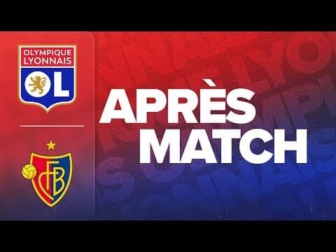 L'APRES MATCH : OL - FC Bâle