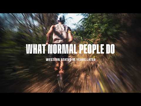 What Normal People Do | Western States 15 Years Later (Part II)