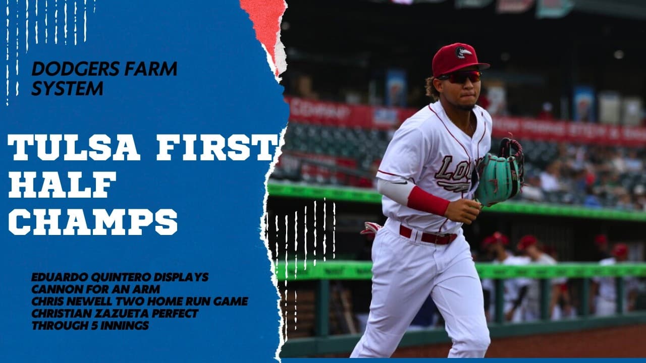 Dodgers Farm: Tulsa wins first half / Mike Sirota On Base Streak / Zazueta Perfect through 5