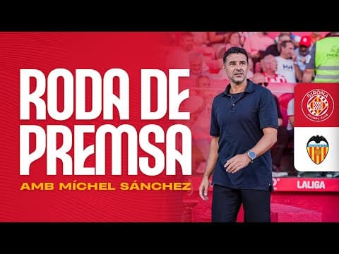 Roda de Premsa de Míchel Sánchez, en el post partit del GIRONA FC vs VALENCIA CF