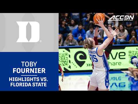 Duke Forward Toby Fournier Highlights vs. Florida State