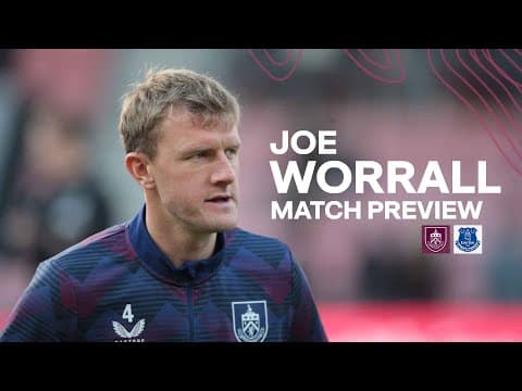 Joe Worrall Looks Ahead To Home Clash With Everton | PREVIEW | Burnley v Everton