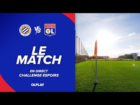 CHALLENGE ESPOIRS, LE MATCH : MHSC - OL