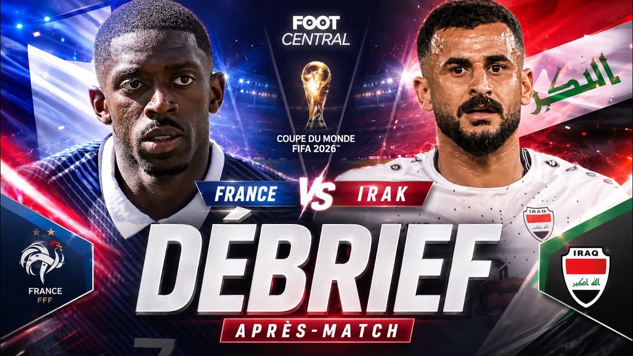 🇫🇷 France 🆚 Irak 🇮🇶 | DEBRIEF